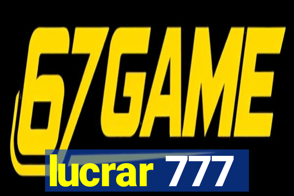 lucrar 777